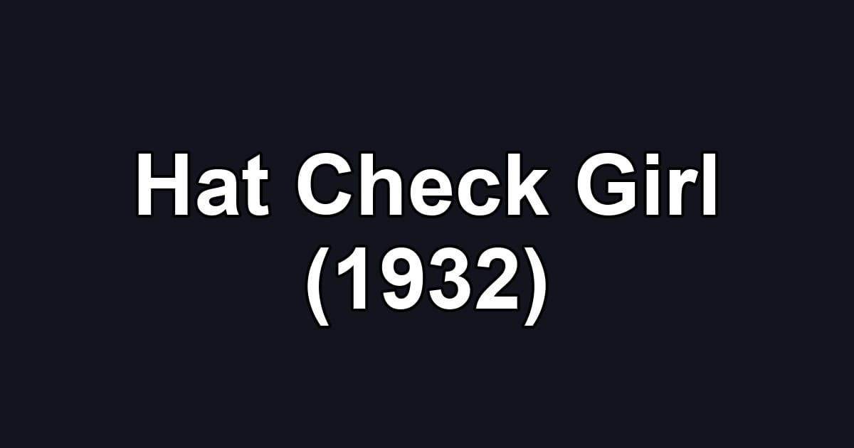 Hat Check Girl (1932)