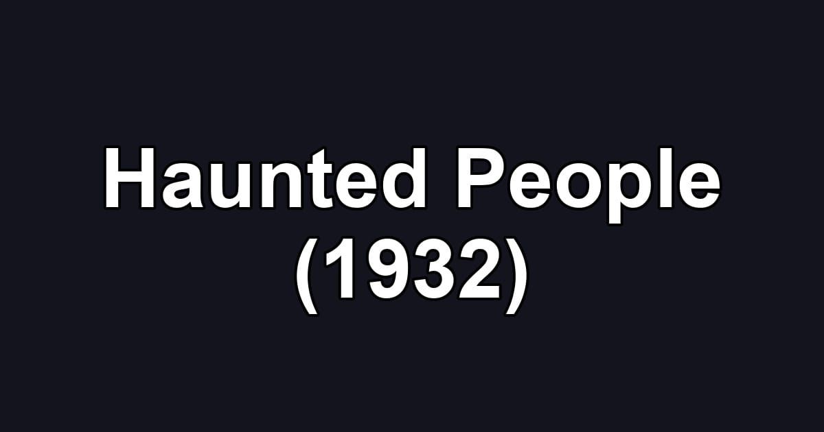 Haunted People (1932)