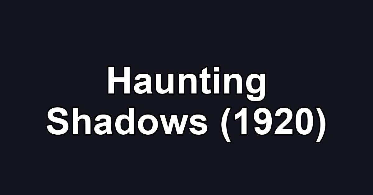 Haunting Shadows (1920)