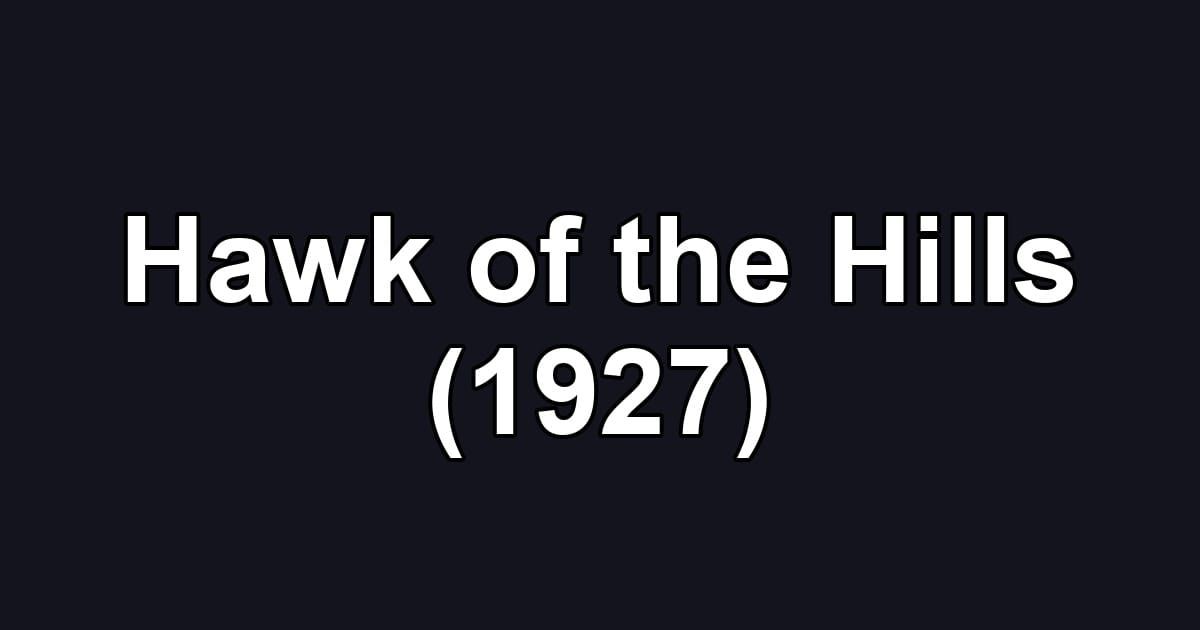 Hawk of the Hills (1927)