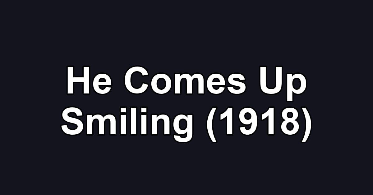 He Comes Up Smiling (1918)