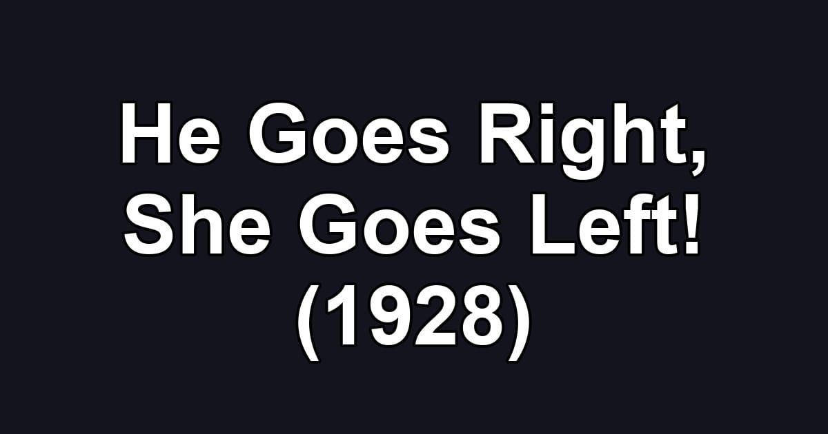 He Goes Right, She Goes Left! (1928)