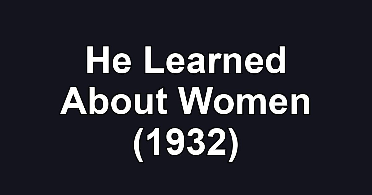 He Learned About Women (1932)