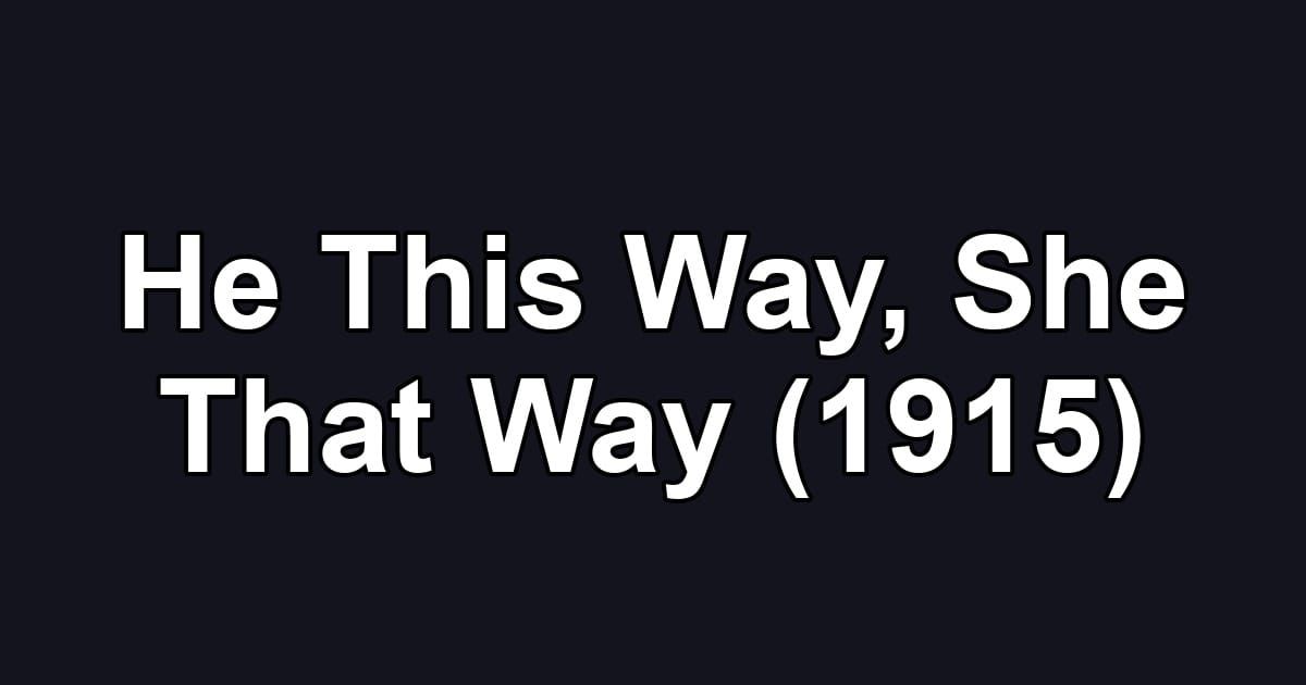 He This Way, She That Way (1915)