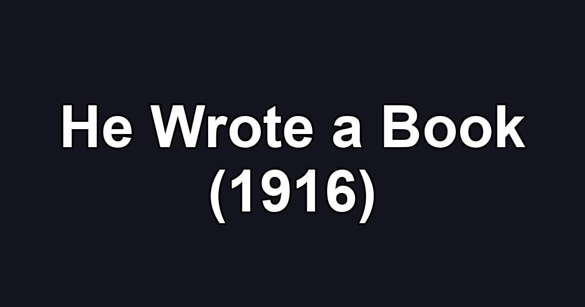 He Wrote a Book (1916)