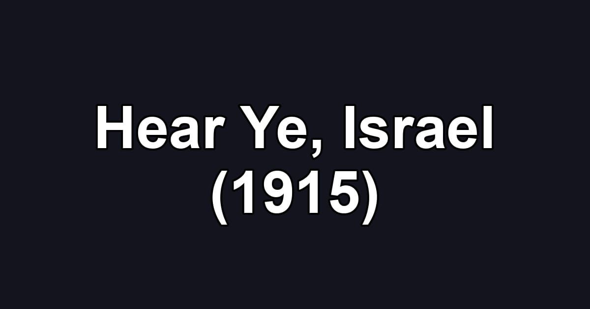 Hear Ye, Israel (1915)