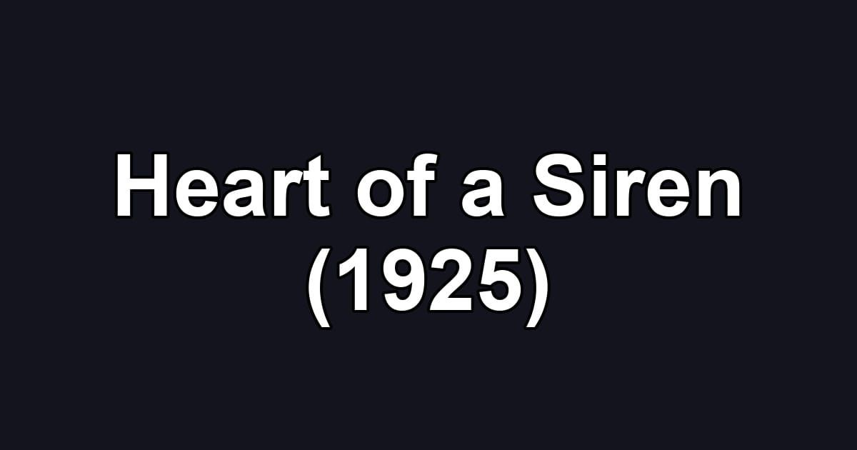Heart of a Siren (1925)