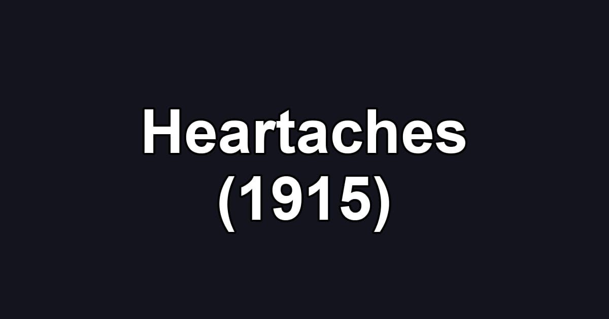 Heartaches (1915)