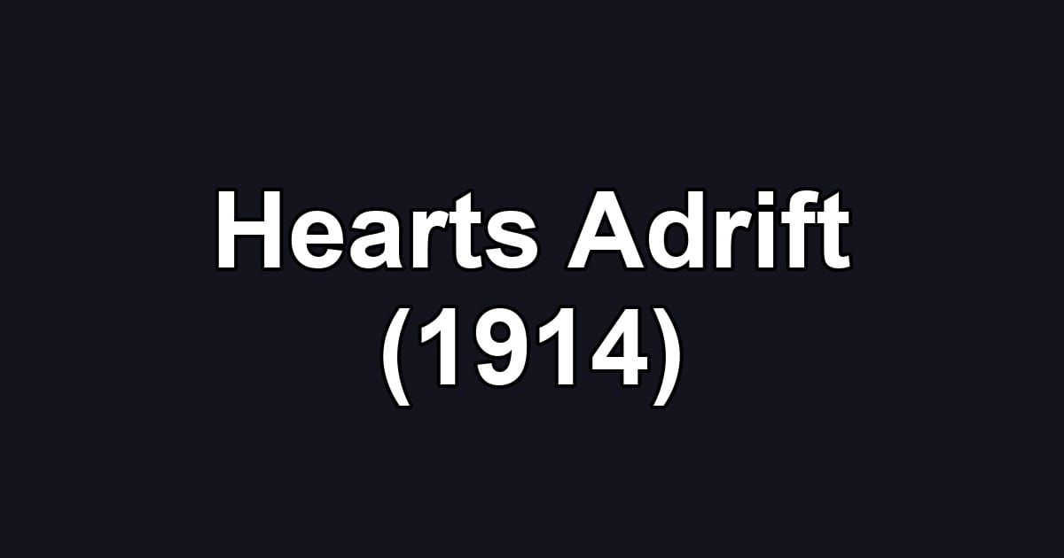 Hearts Adrift (1914)