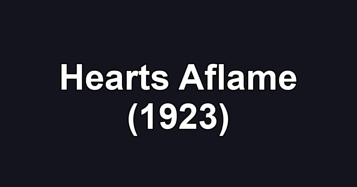 Hearts Aflame (1923)