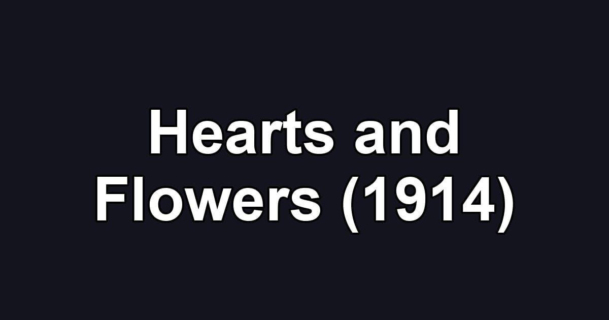 Hearts and Flowers (1914)