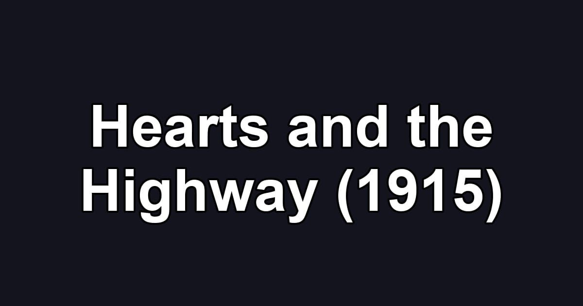 Hearts and the Highway (1915)