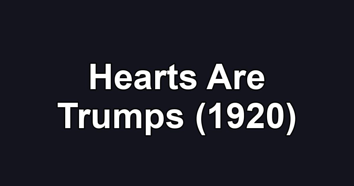 Hearts Are Trumps (1920)