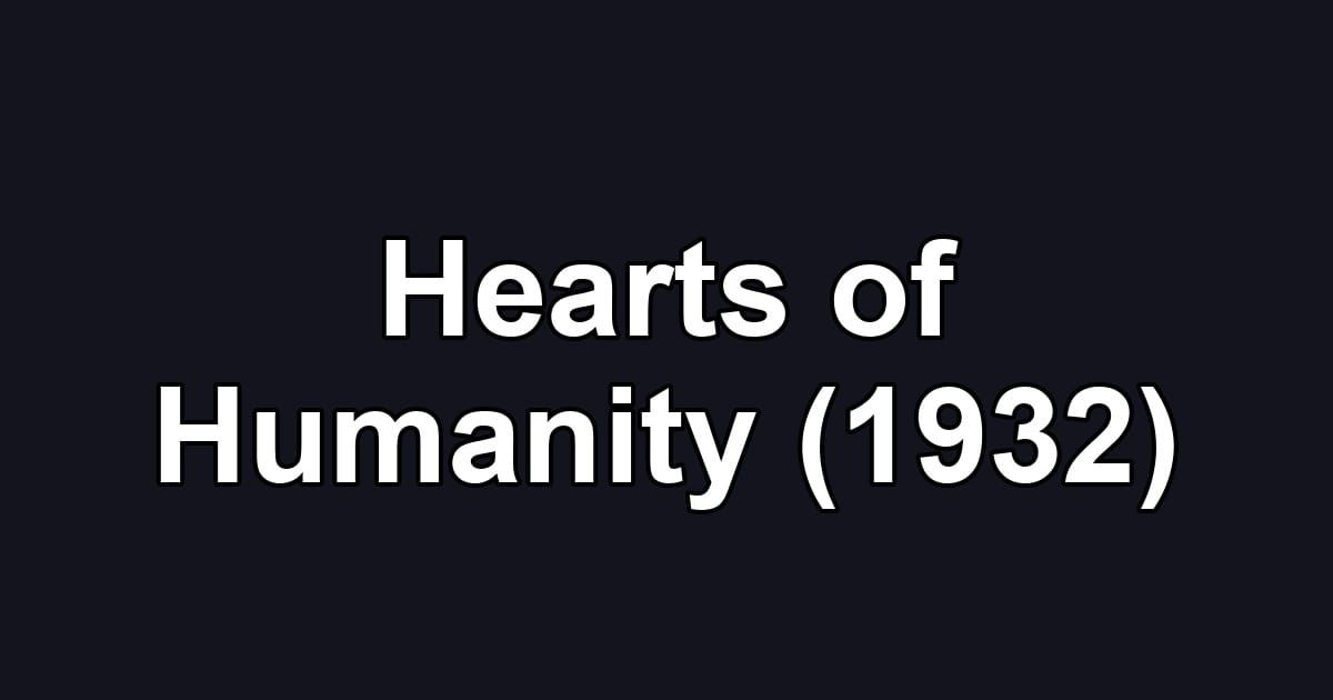 Hearts of Humanity (1932)