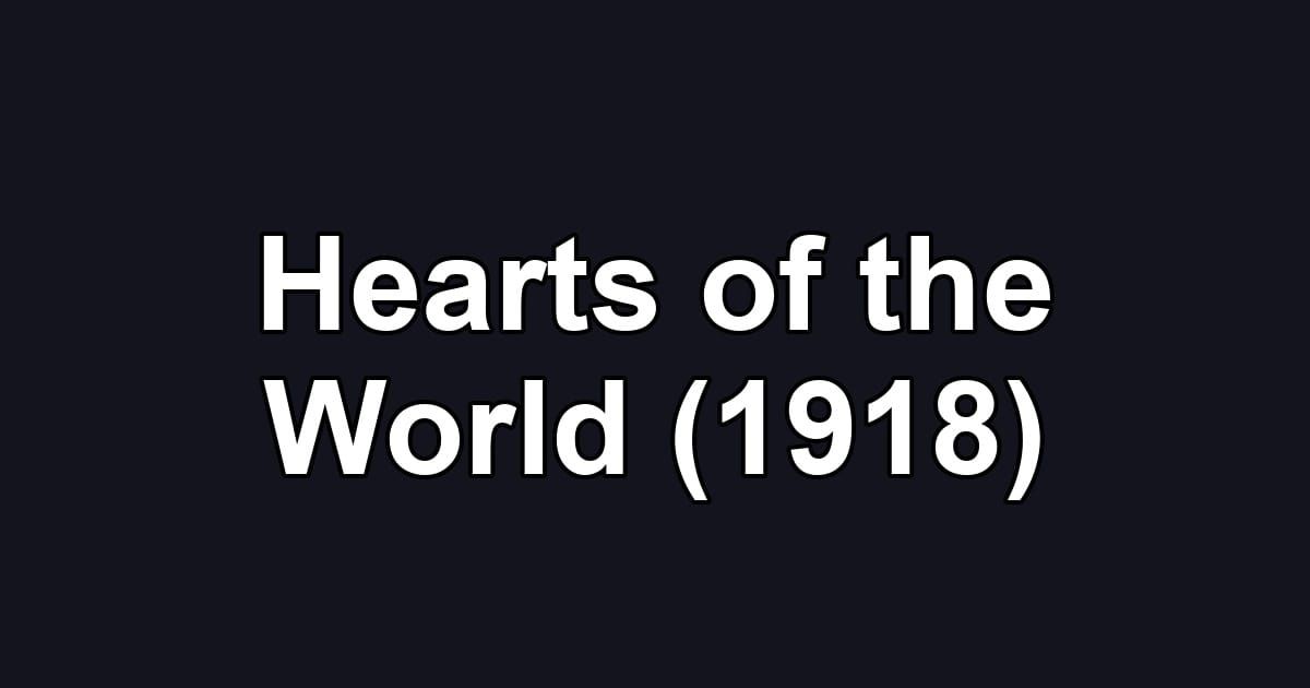 Hearts of the World (1918)