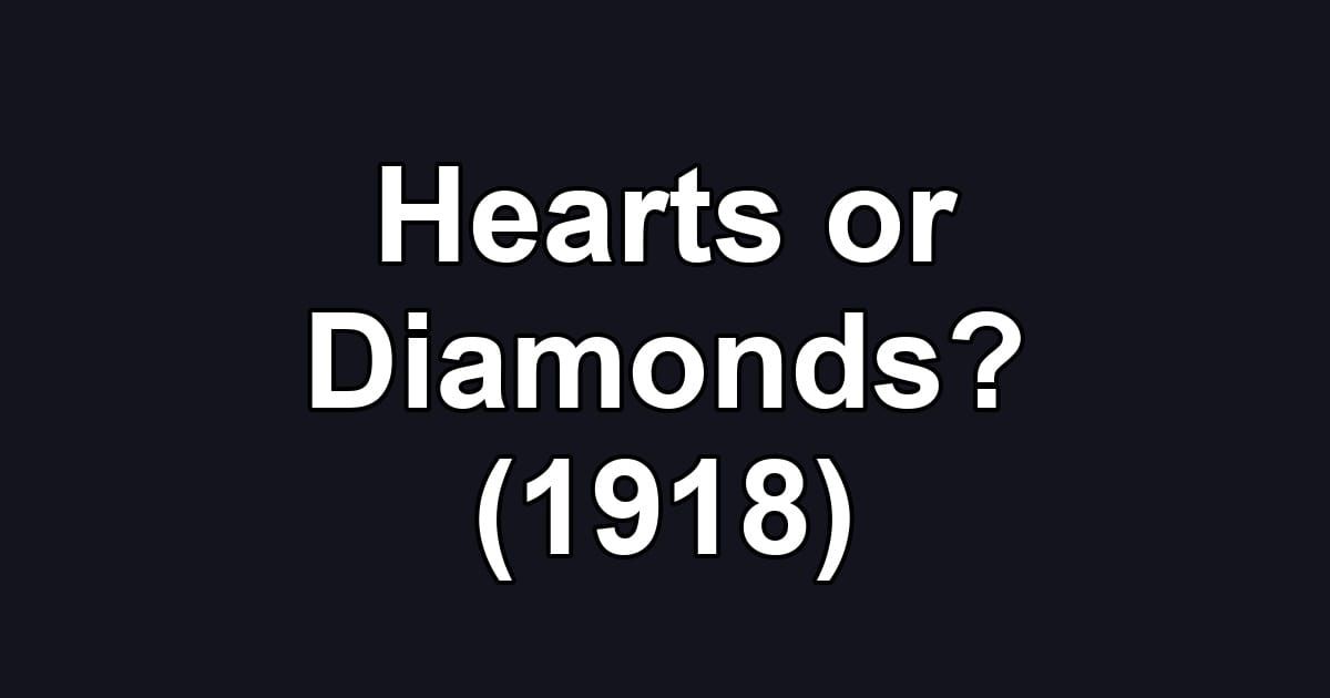Hearts or Diamonds? (1918)