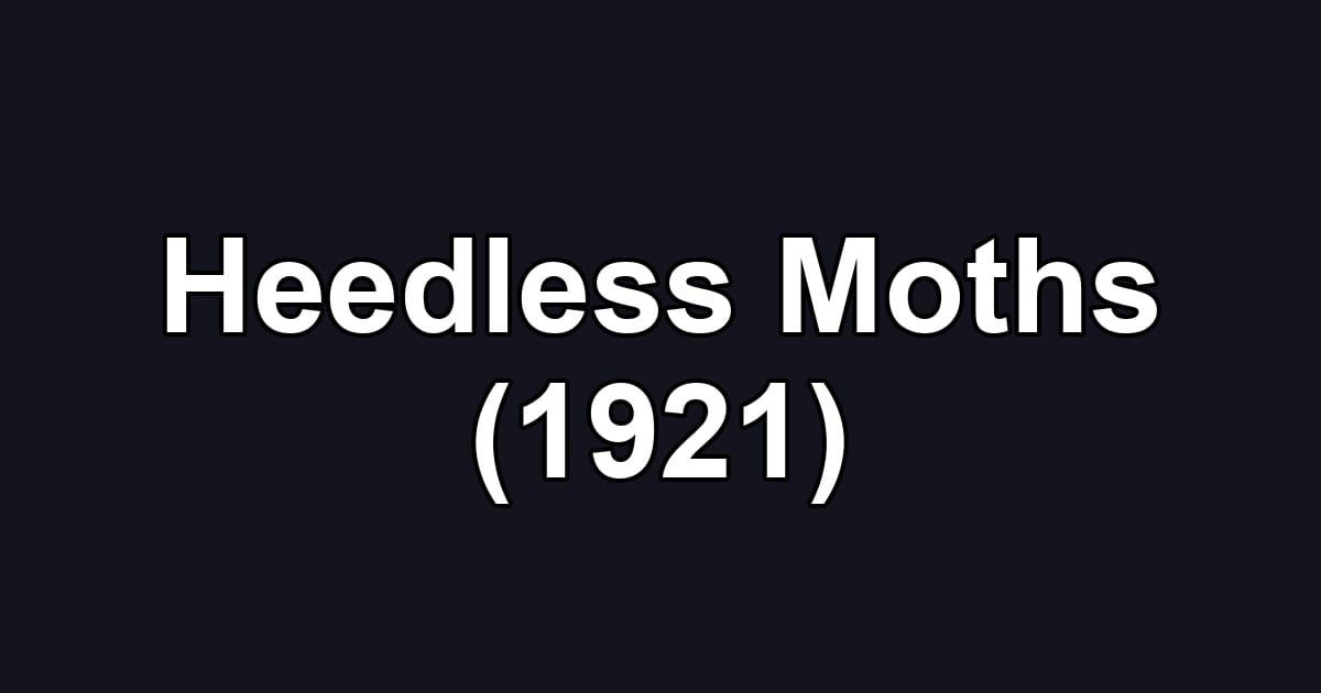 Heedless Moths (1921)