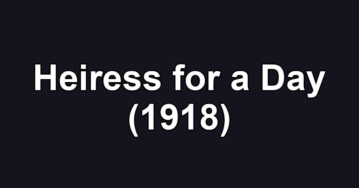 Heiress for a Day (1918)