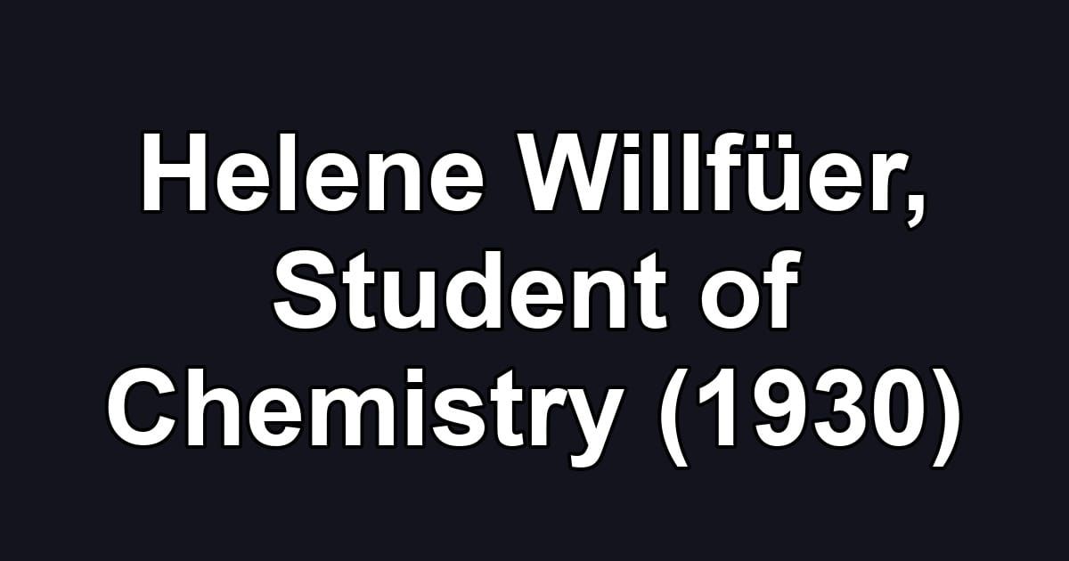 Helene Willfüer, Student of Chemistry (1930)