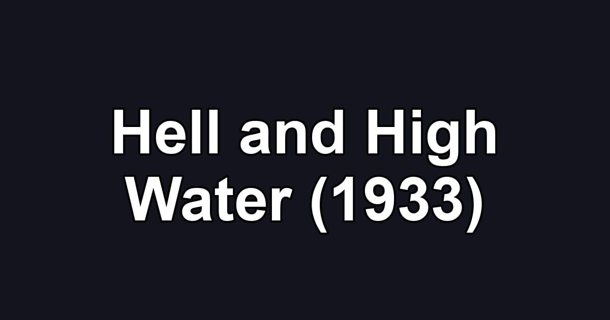 Hell and High Water (1933)