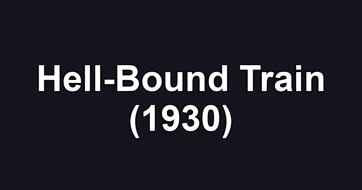Hell-Bound Train (1930)