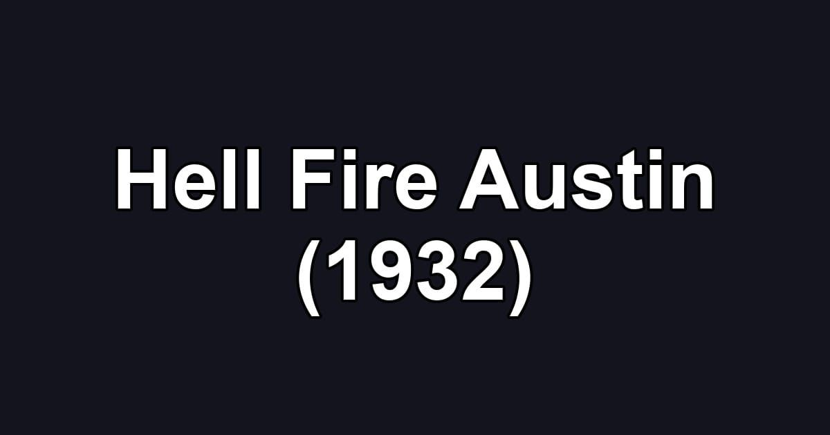 Hell Fire Austin (1932)
