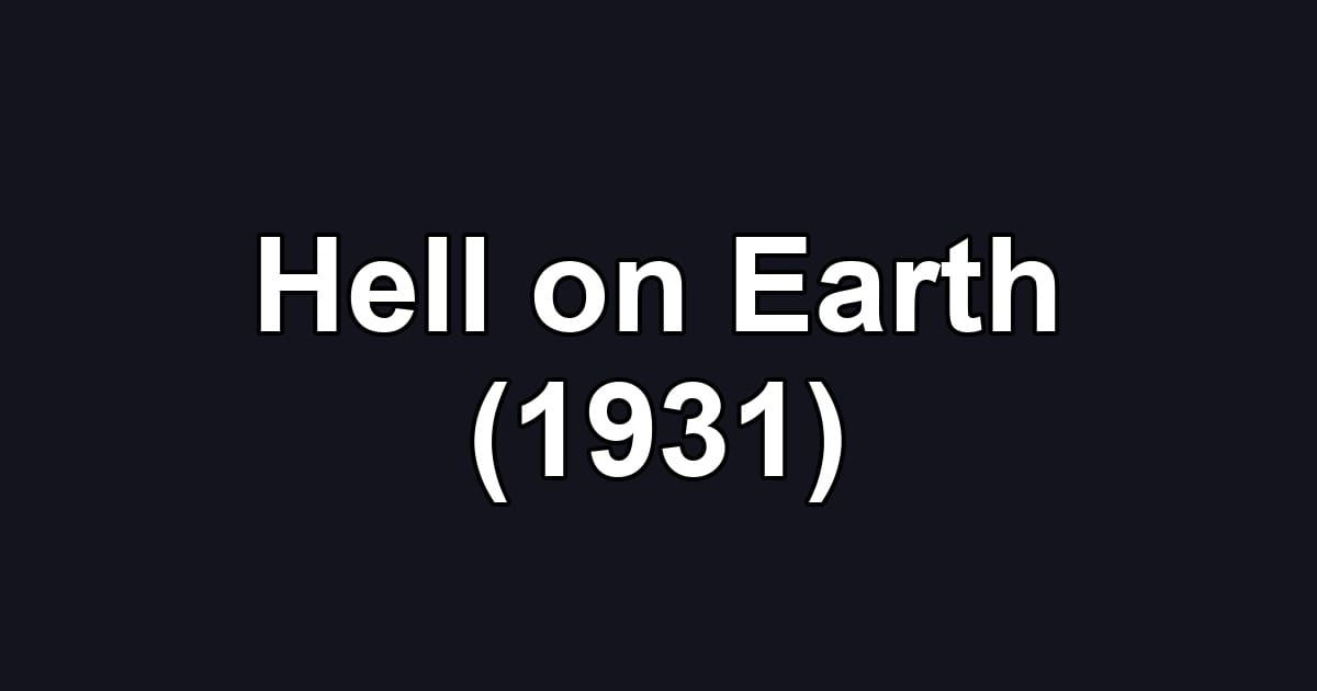 Hell on Earth (1931)