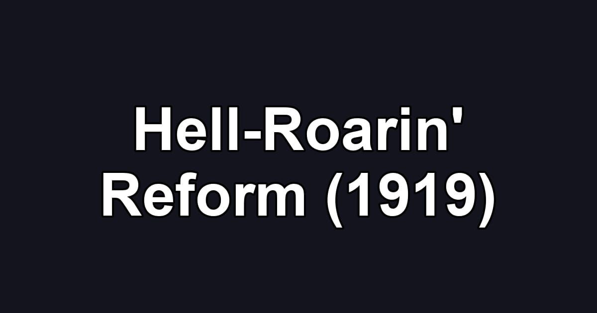 Hell-Roarin' Reform (1919)