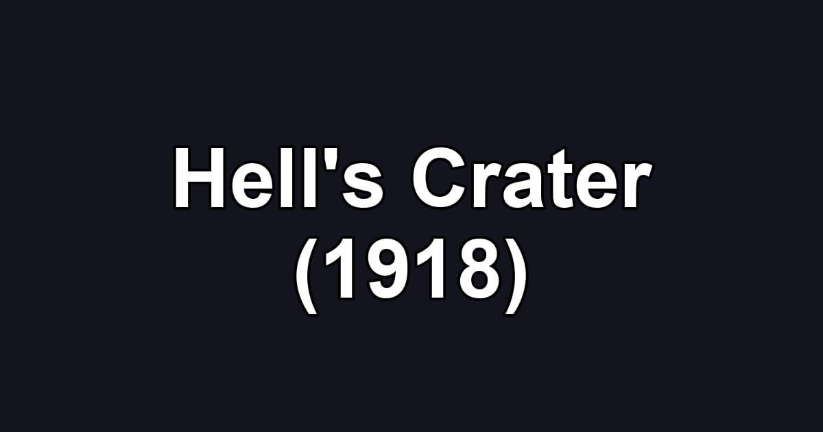 Hell's Crater (1918)
