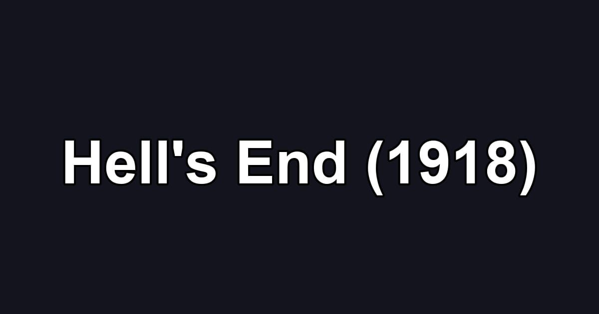 Hell's End (1918)