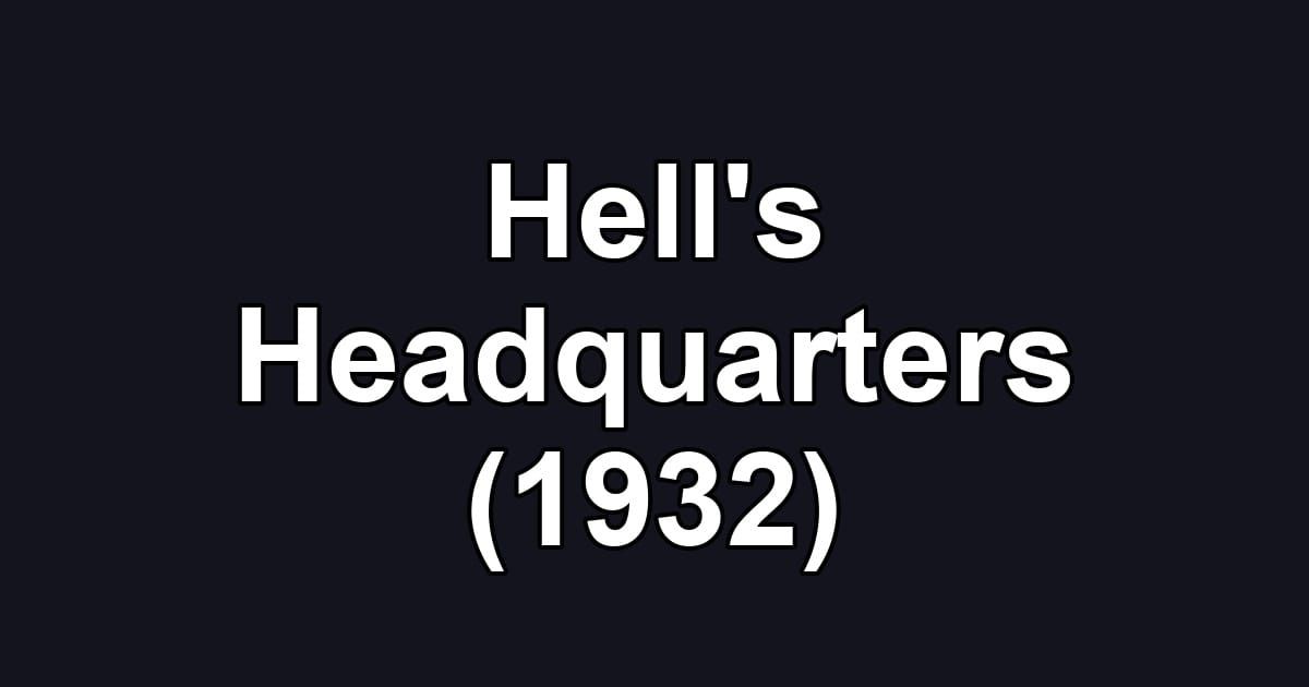 Hell's Headquarters (1932)