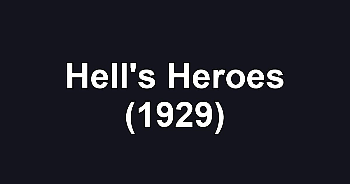 Hell's Heroes (1929)