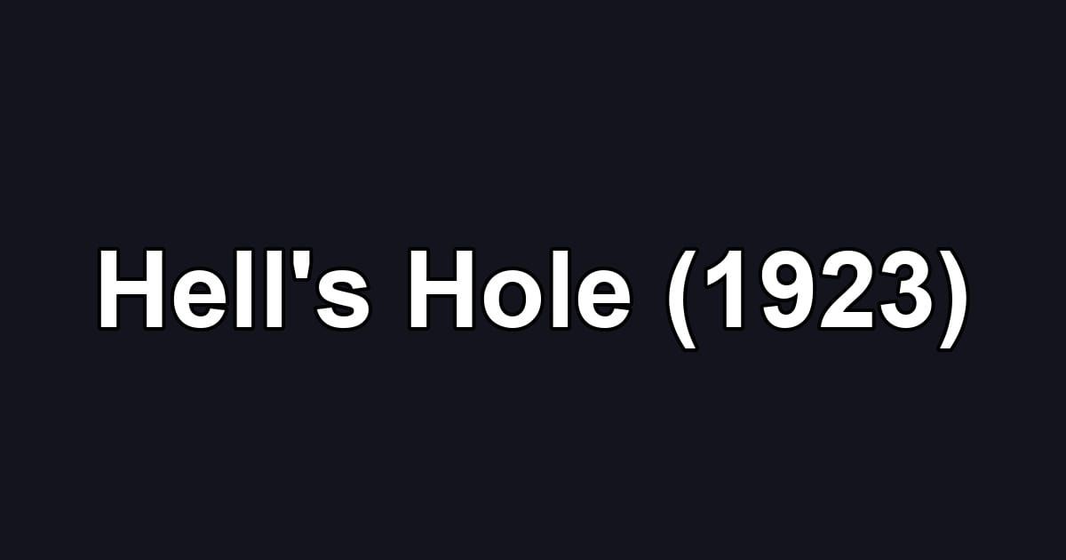 Hell's Hole (1923)