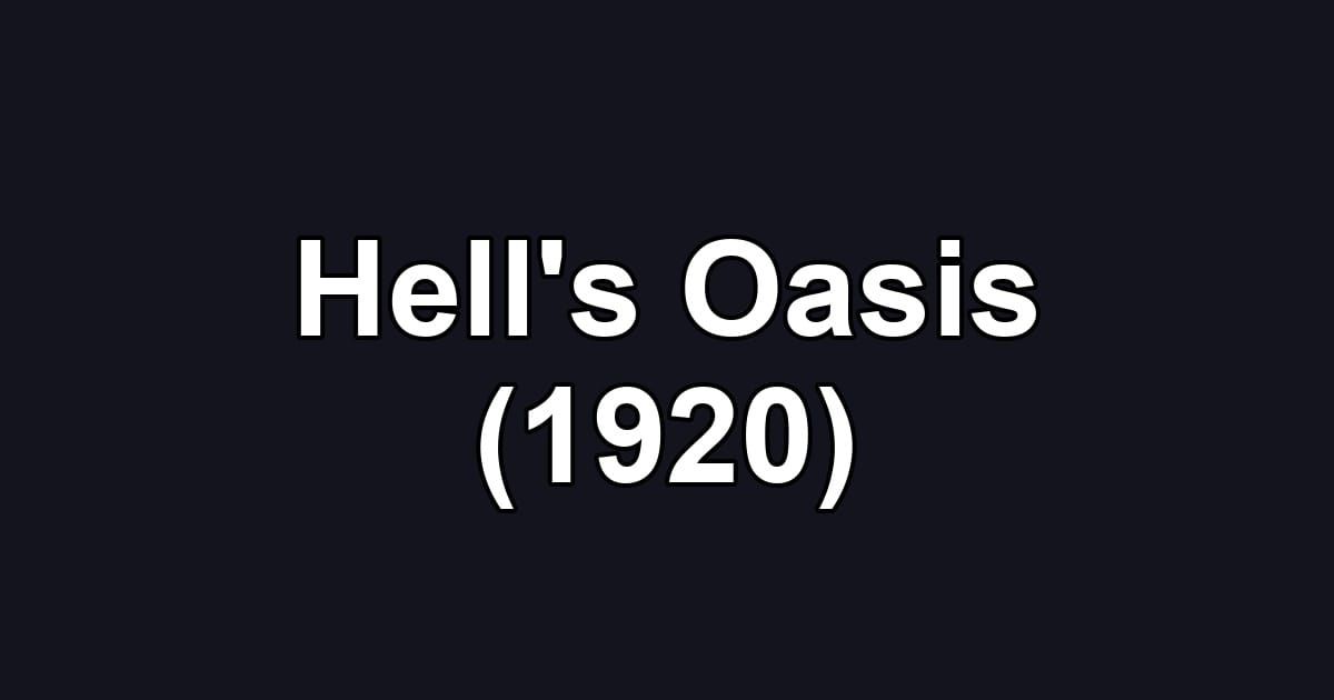 Hell's Oasis (1920)