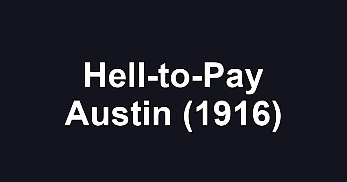 Hell-to-Pay Austin (1916)