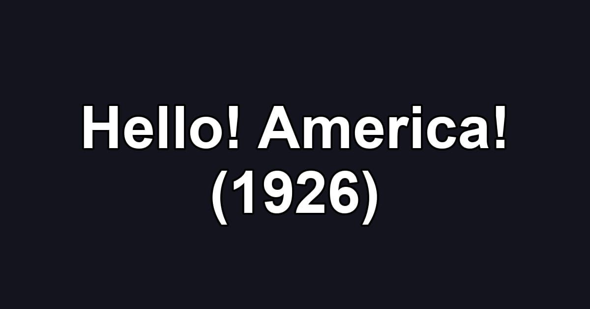 Hello! America! (1926)