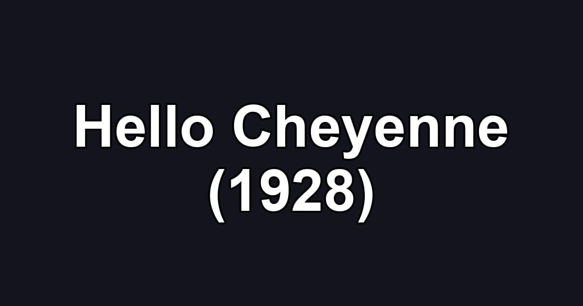Hello Cheyenne (1928)