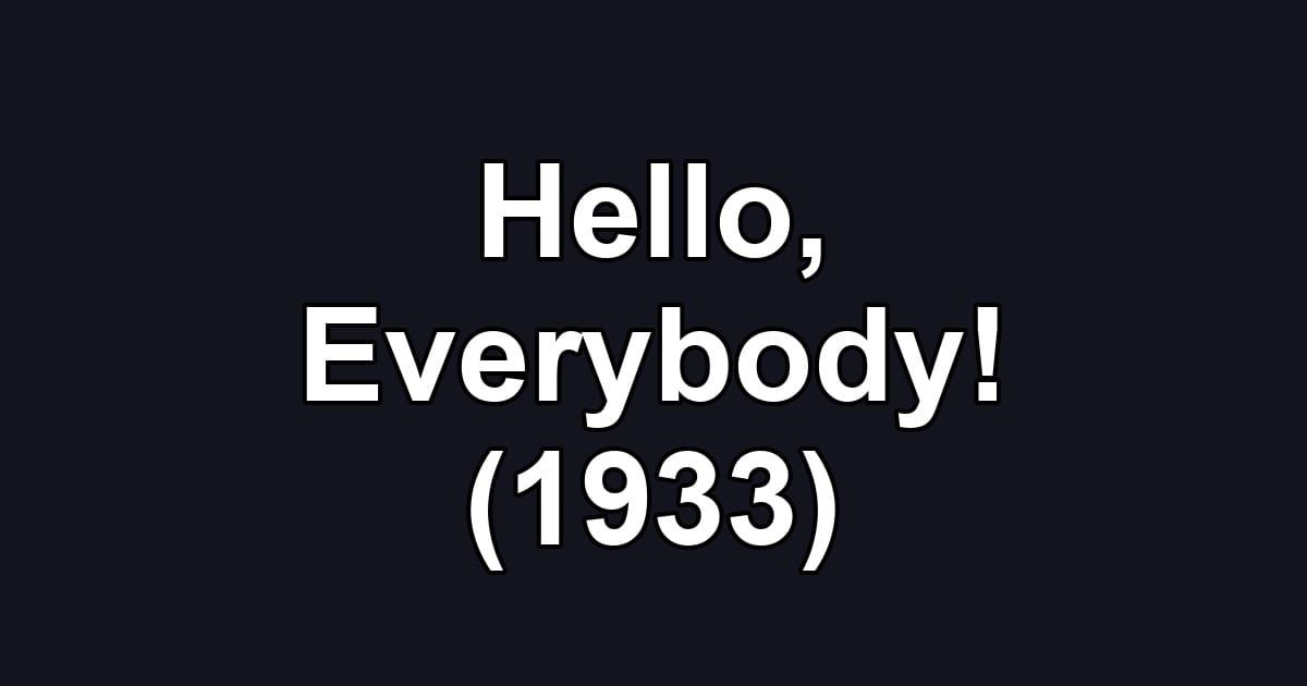Hello, Everybody! (1933)