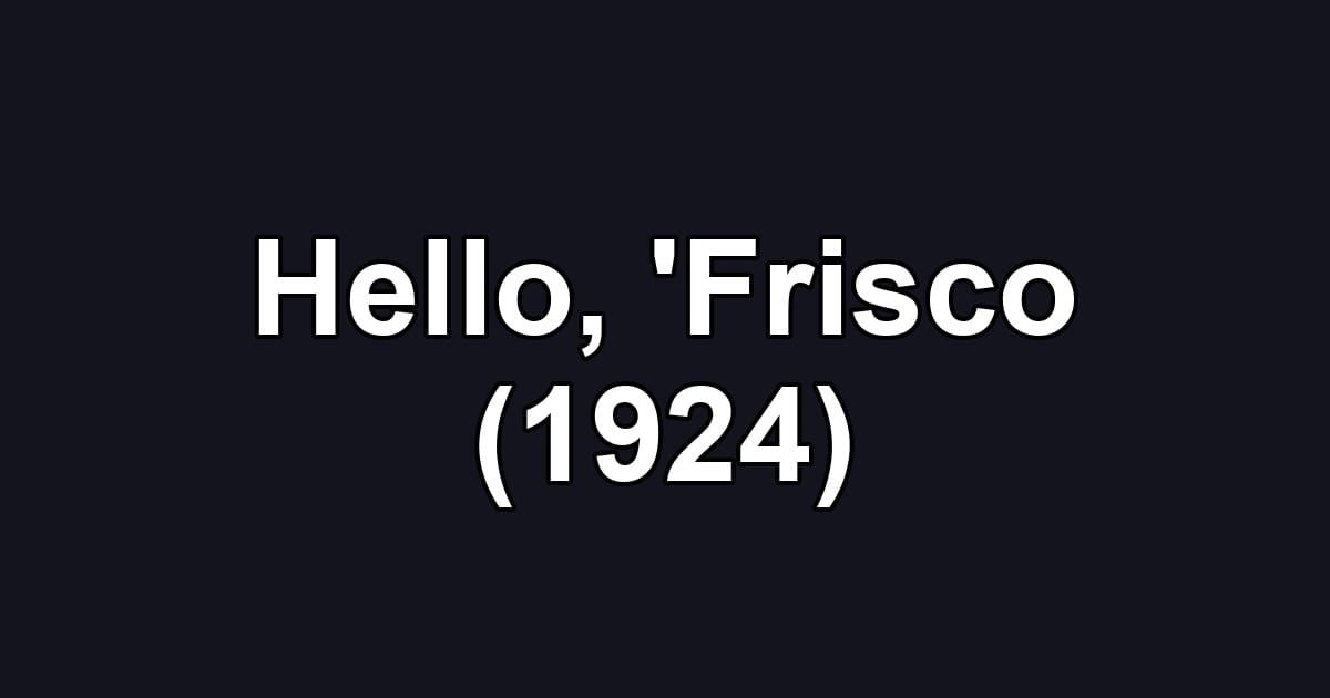 Hello, 'Frisco (1924)