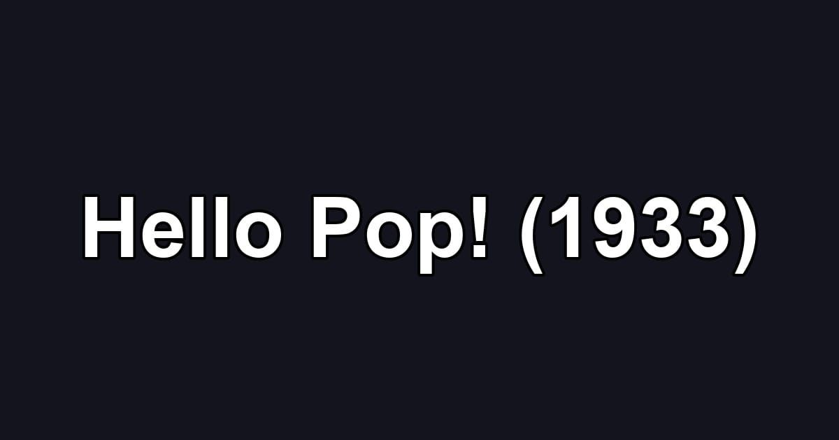 Hello Pop! (1933)