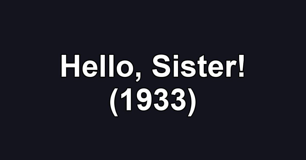 Hello, Sister! (1933)