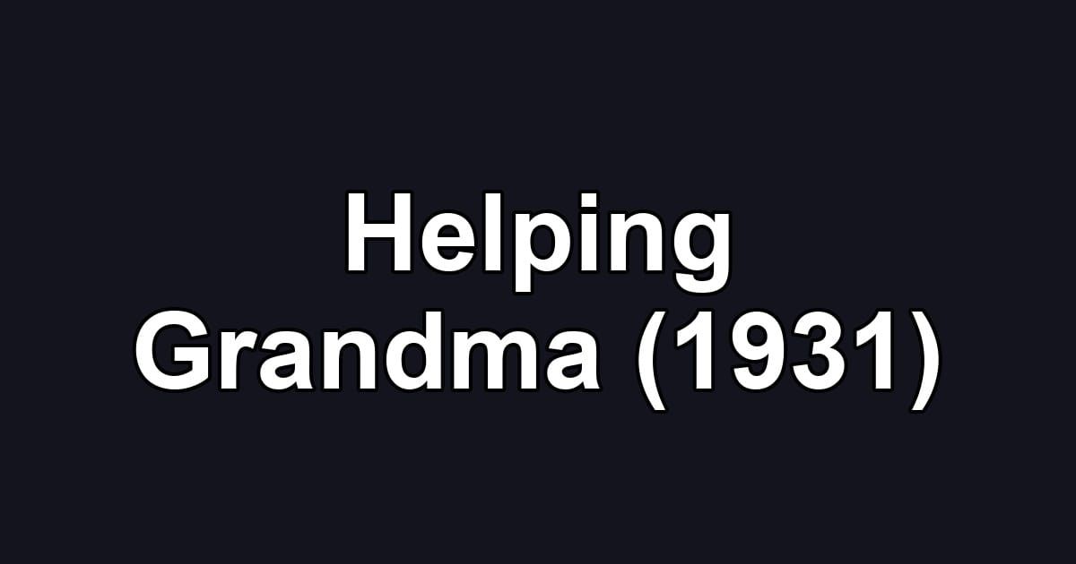 Helping Grandma (1931)