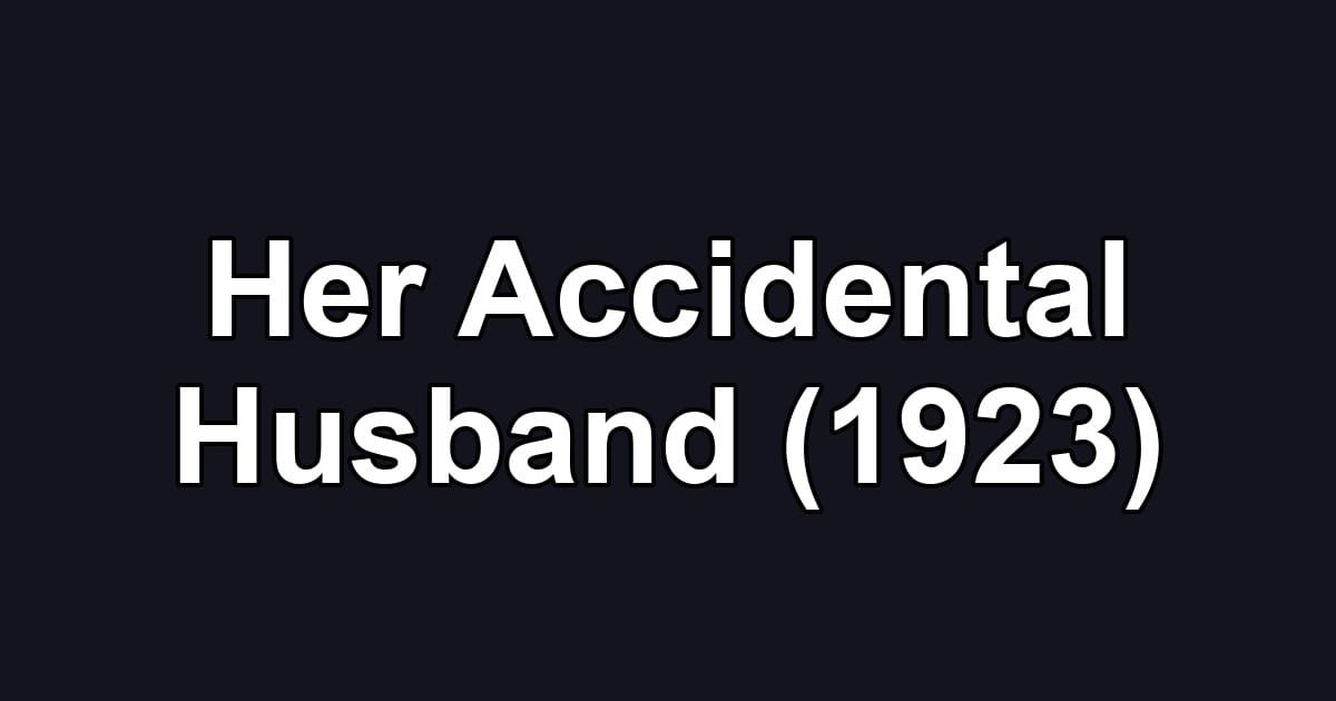 Her Accidental Husband (1923)