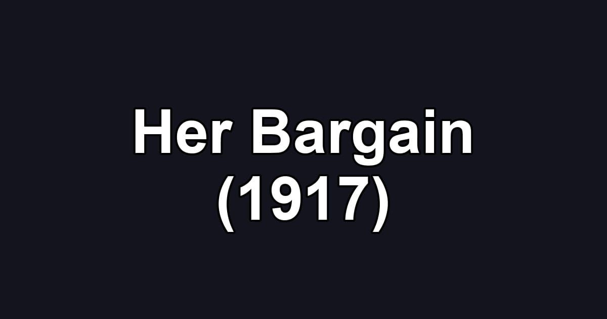 Her Bargain (1917)