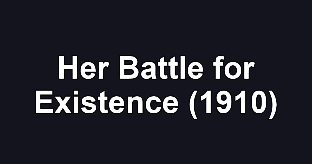 Her Battle for Existence (1910)