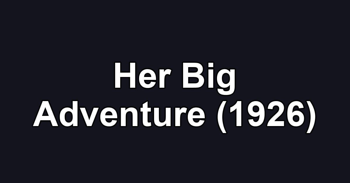 Her Big Adventure (1926)