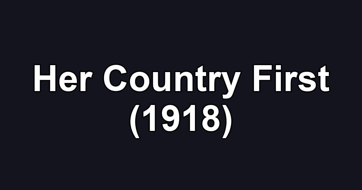 Her Country First (1918)