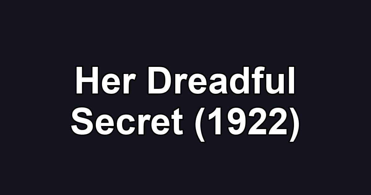 Her Dreadful Secret (1922)