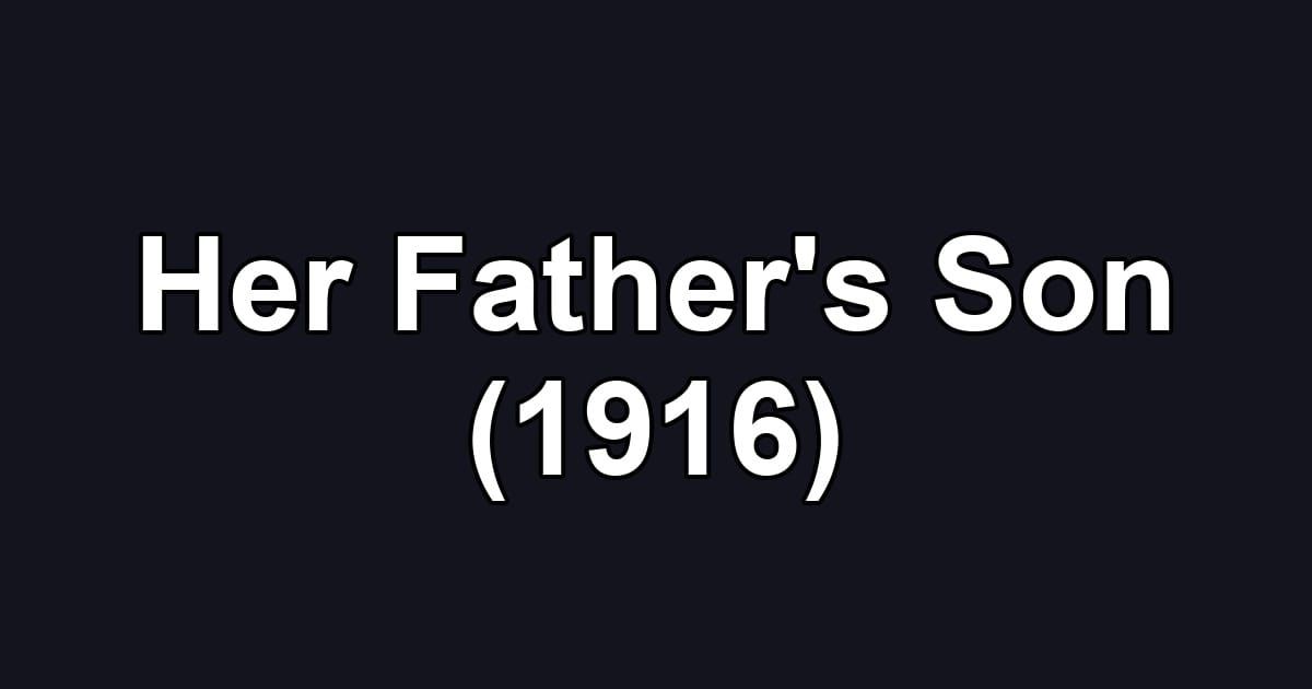 Her Father's Son (1916)