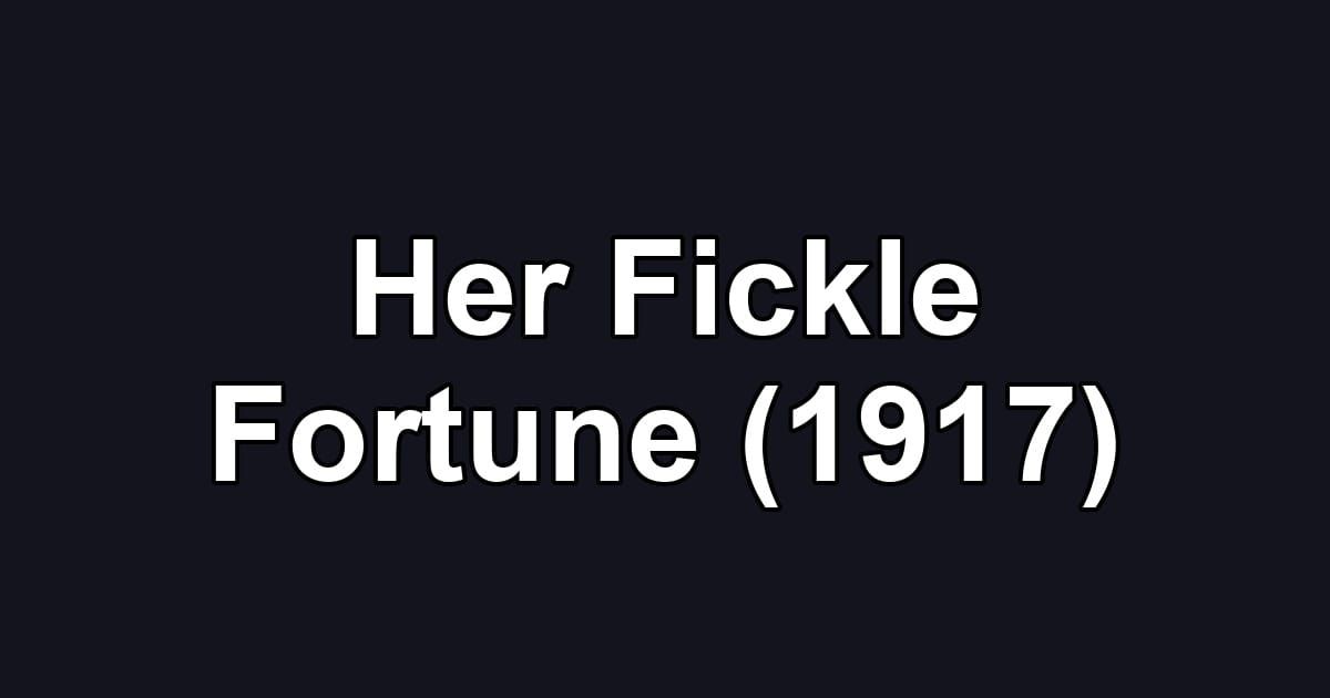 Her Fickle Fortune (1917)